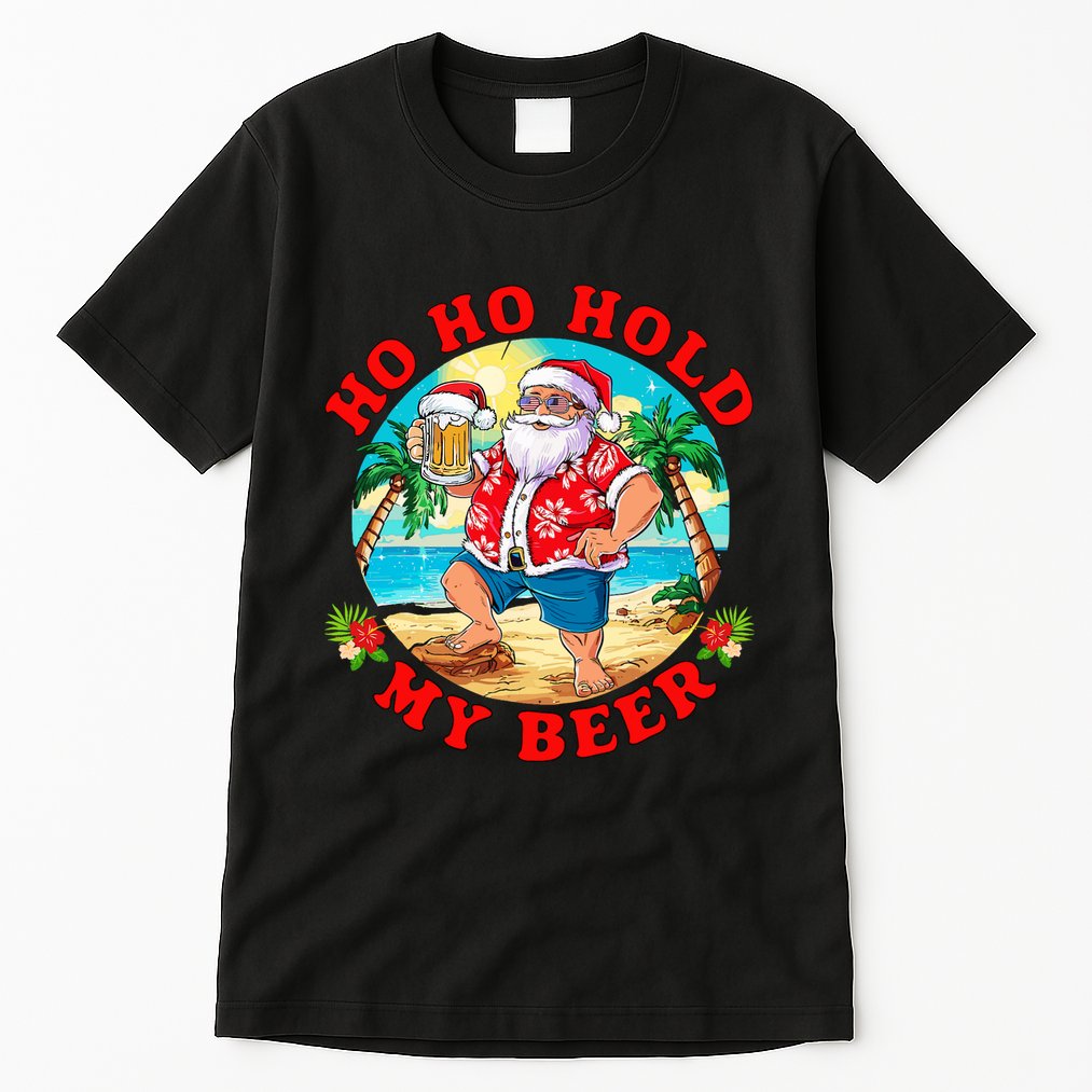 Christmas In July Summer Santa Sunglasses Ho Ho Hold My Beer Tall T-Shirt