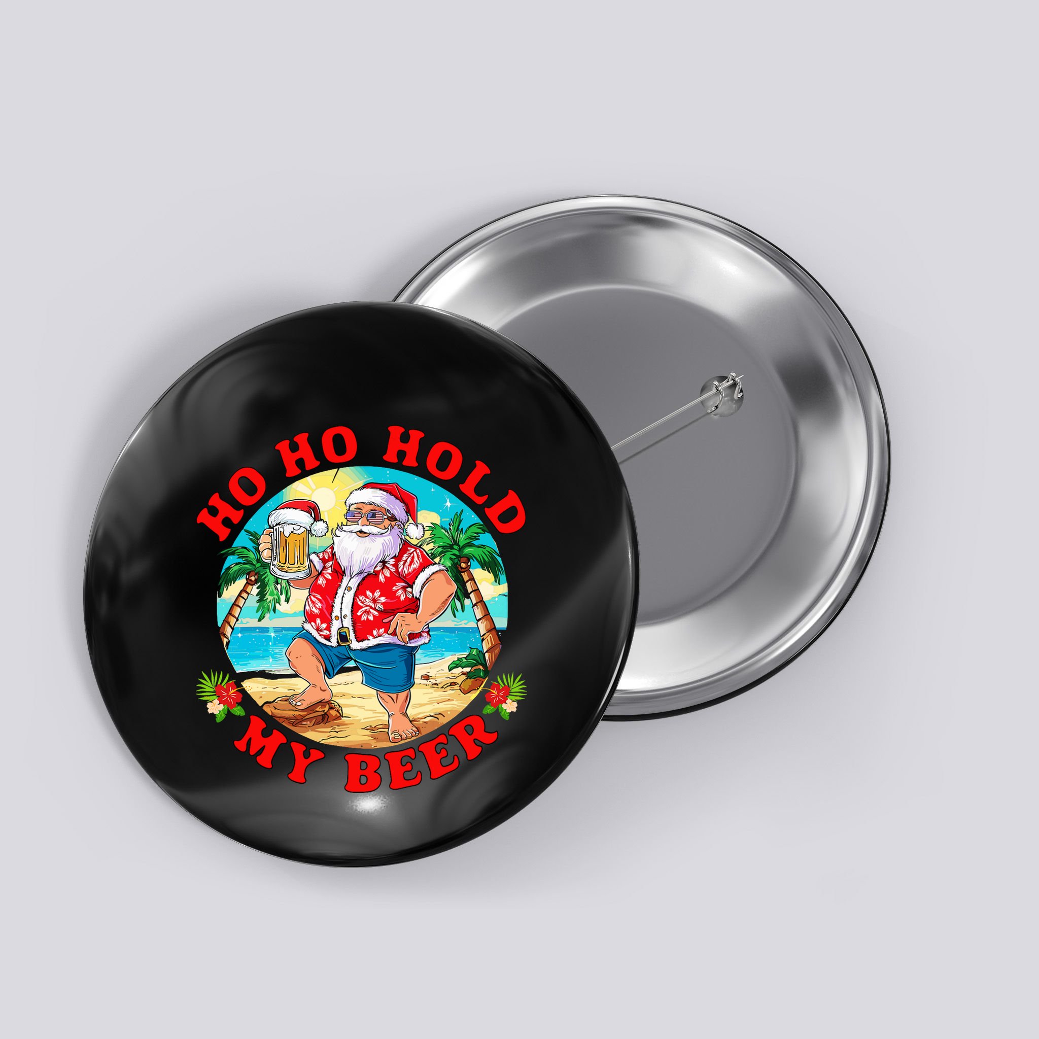 Christmas In July Summer Santa Sunglasses Ho Ho Hold My Beer Button
