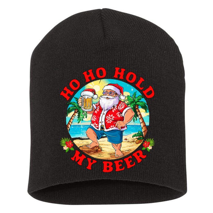 Christmas In July Summer Santa Sunglasses Ho Ho Hold My Beer Short Acrylic Beanie