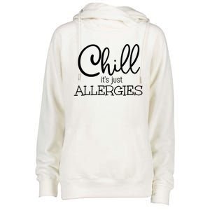 Chill It's Just Allergies Funny Social Distancing Gift Womens Funnel Neck Pullover Hood