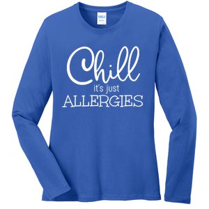 Chill It's Just Allergies Funny Social Distancing Gift Ladies Long Sleeve Shirt