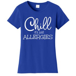 Chill It's Just Allergies Funny Social Distancing Gift Women's T-Shirt