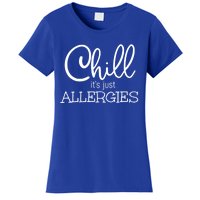 Chill It's Just Allergies Funny Social Distancing Gift Women's T-Shirt