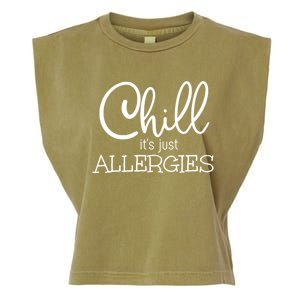 Chill It's Just Allergies Funny Social Distancing Gift Garment-Dyed Women's Muscle Tee