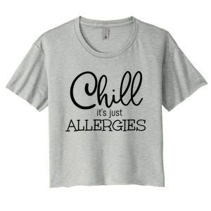 Chill It's Just Allergies Funny Social Distancing Gift Women's Crop Top Tee