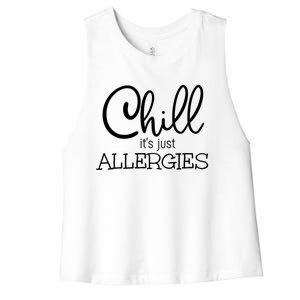 Chill It's Just Allergies Funny Social Distancing Gift Women's Racerback Cropped Tank