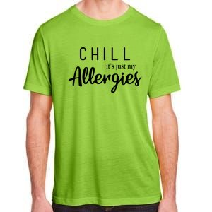 Chill It's Just My Allergies Gift Funny Gift Adult ChromaSoft Performance T-Shirt