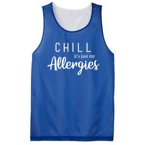 Chill It's Just My Allergies Gift Funny Gift Mesh Reversible Basketball Jersey Tank