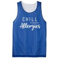 Chill It's Just My Allergies Gift Funny Gift Mesh Reversible Basketball Jersey Tank