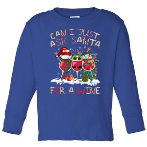 Can I Just Ask Santa Wine? Gift Toddler Long Sleeve Shirt