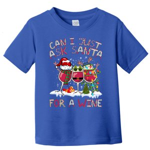 Can I Just Ask Santa Wine? Gift Toddler T-Shirt