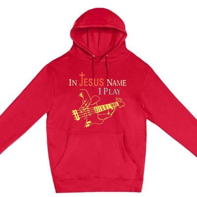 Christian In Jesus Name I Play Guitar Premium Pullover Hoodie