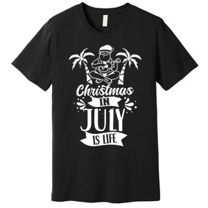 Christmas In July Is Life Summer Humor Santa Sarcastic Premium T-Shirt