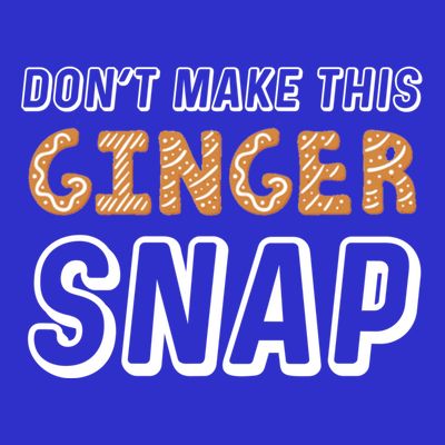 Christmas In July Gift DonT Make This Ginger Snap Cute Gift T-Shirt