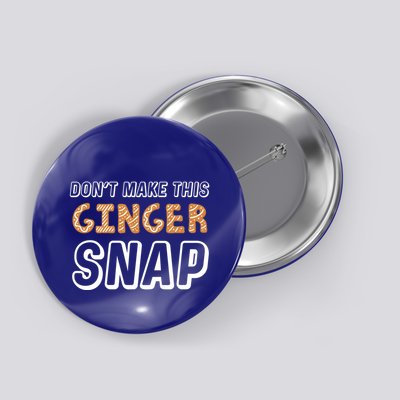 Christmas In July Gift DonT Make This Ginger Snap Cute Gift Button