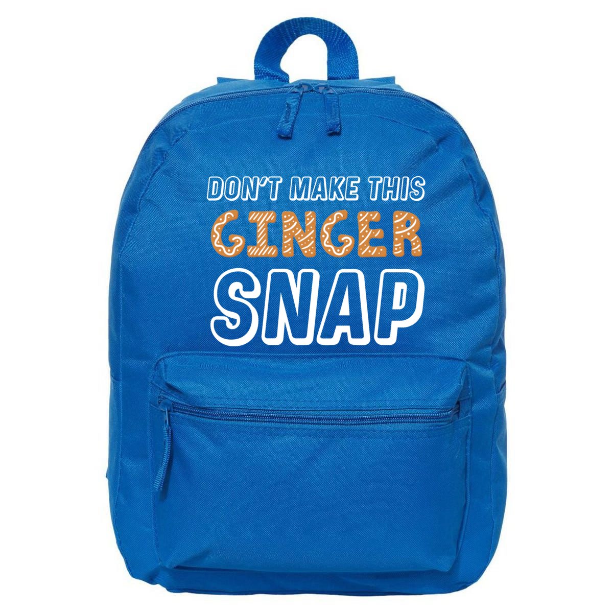 Christmas In July Gift DonT Make This Ginger Snap Cute Gift 16 in Basic Backpack