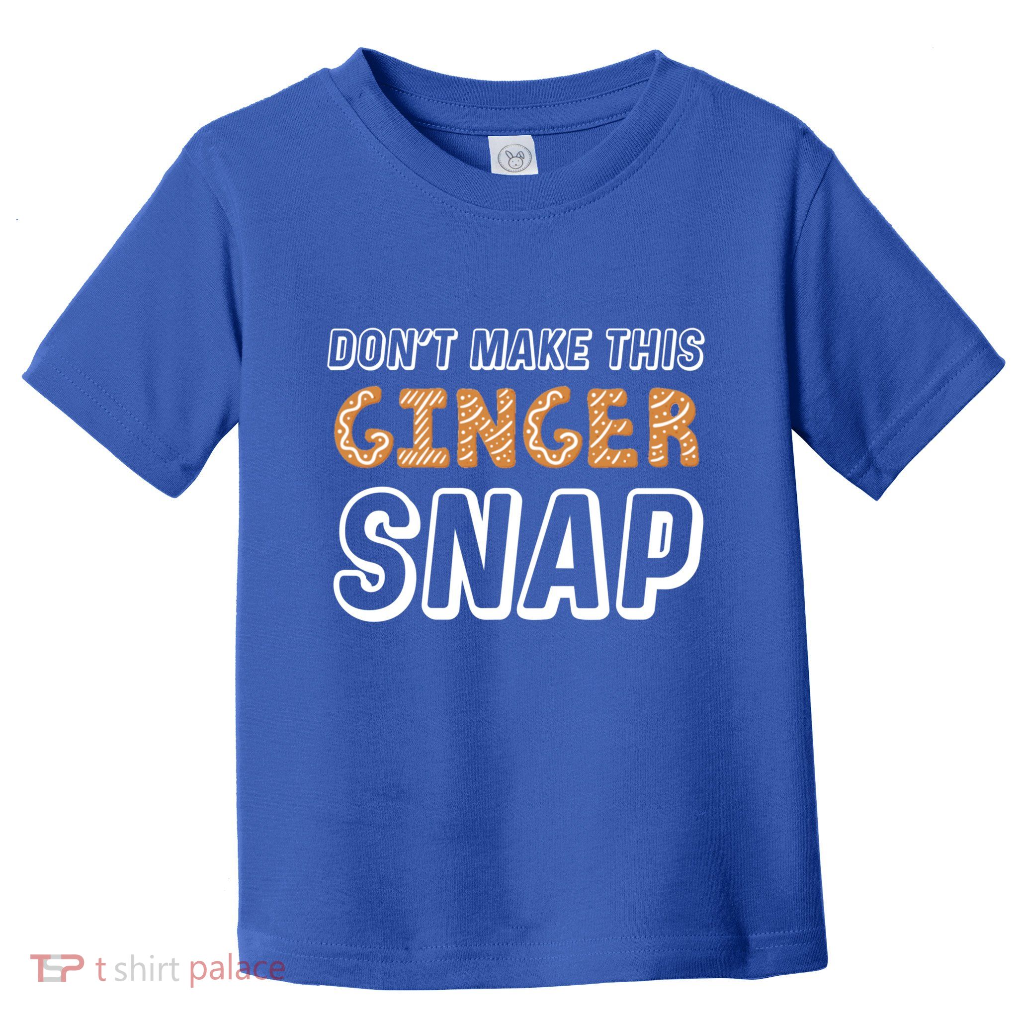 Christmas In July Gift DonT Make This Ginger Snap Cute Gift Toddler T-Shirt