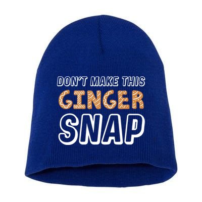Christmas In July Gift DonT Make This Ginger Snap Cute Gift Short Acrylic Beanie