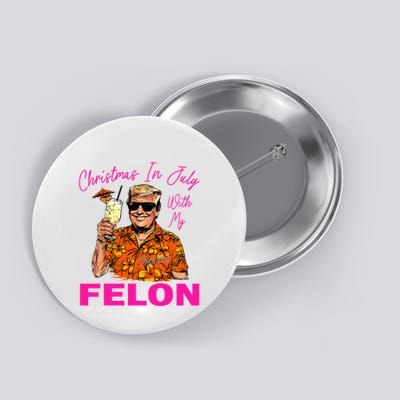 Christmas In July With My Felon Trump 2024 Summer Vacation Button