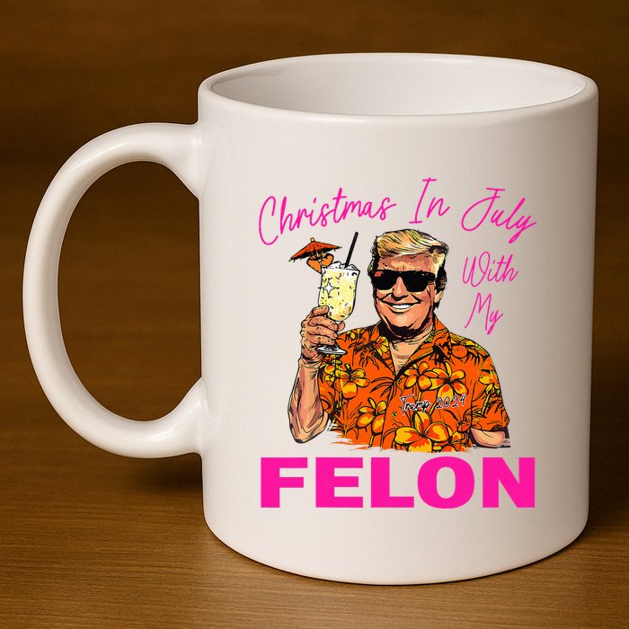 Christmas In July With My Felon Trump 2024 Summer Vacation 11oz C Handle Ceramic Mug