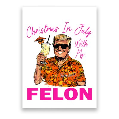Christmas In July With My Felon Trump 2024 Summer Vacation Poster