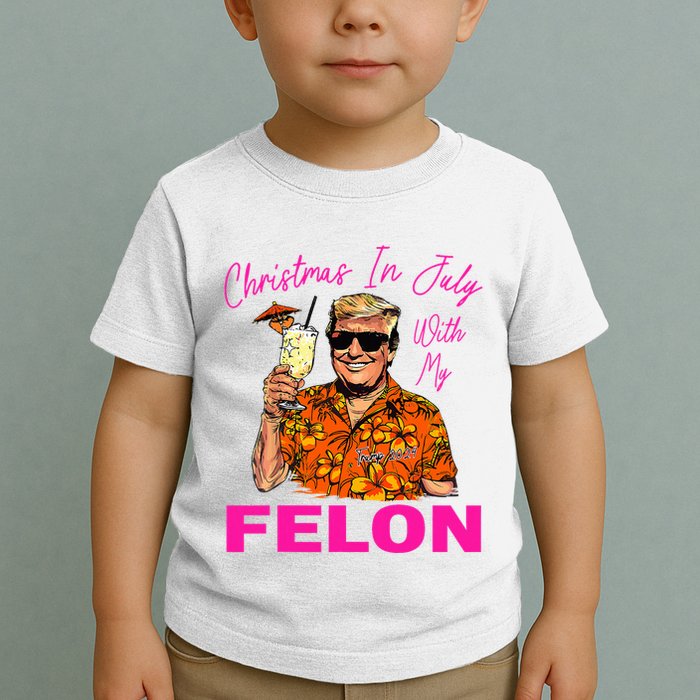 Christmas In July With My Felon Trump 2024 Summer Vacation Toddler T-Shirt