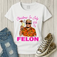 Christmas In July With My Felon Trump 2024 Summer Vacation Womens T-Shirt