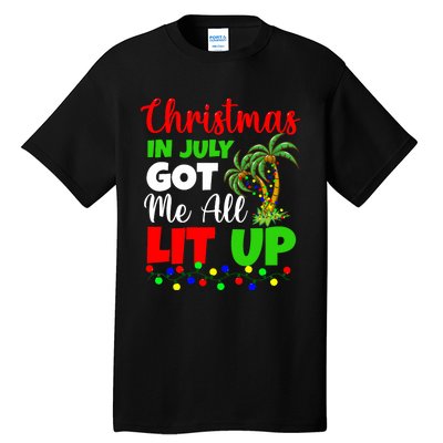 Christmas In July Got Me All Lit Up Tall T-Shirt