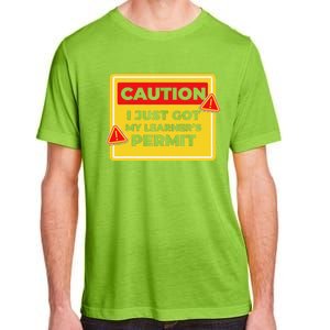 Caution I Just Got My LearnerS Permit Adult ChromaSoft Performance T-Shirt