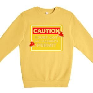 Caution I Just Got My LearnerS Permit Premium Crewneck Sweatshirt