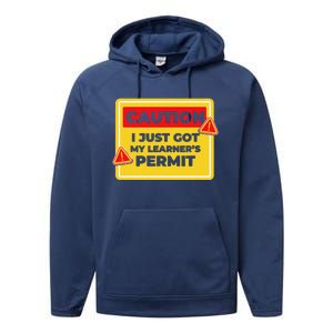 Caution I Just Got My LearnerS Permit Performance Fleece Hoodie