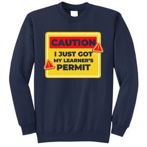 Caution I Just Got My LearnerS Permit Sweatshirt