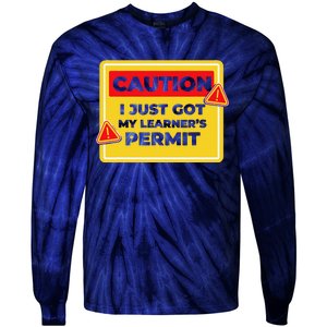 Caution I Just Got My LearnerS Permit Tie-Dye Long Sleeve Shirt