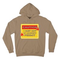 Caution I Just Got My LearnerS Permit Hoodie