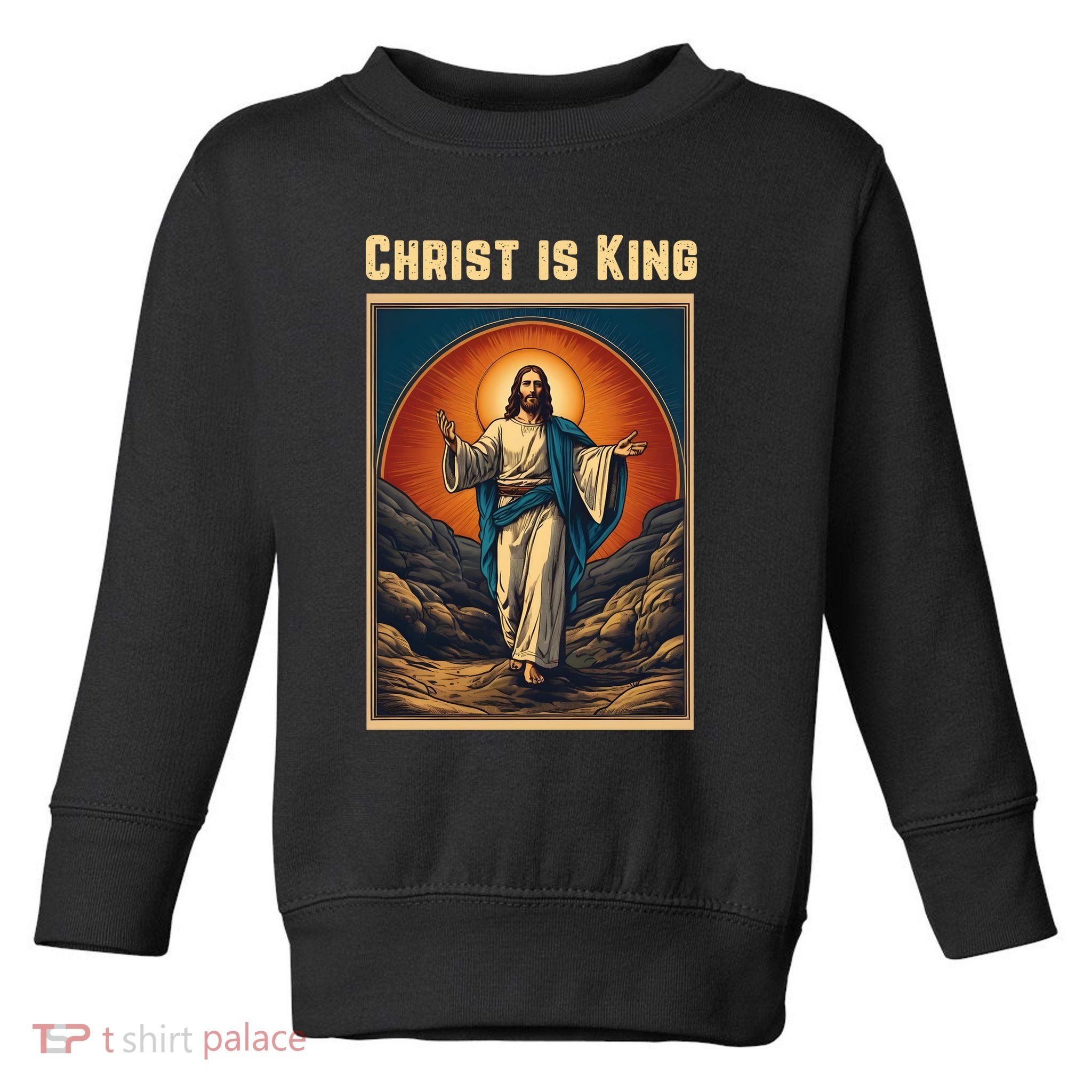 Christ is King Christian Easter Toddler Sweatshirt