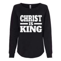 Christ Is King Jesus Is King Christian Faith Womens California Wash Sweatshirt