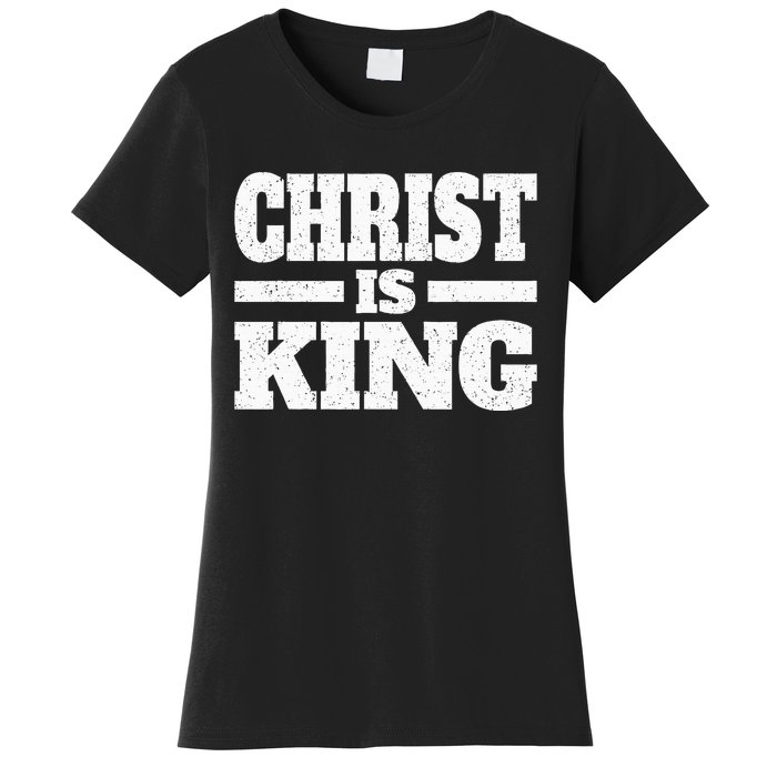 Christ Is King Jesus Is King Christian Faith Women's T-Shirt