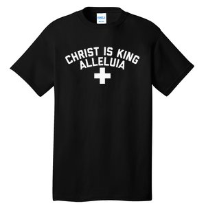 Christ Is King Alleluia Funny Christian Tall T-Shirt