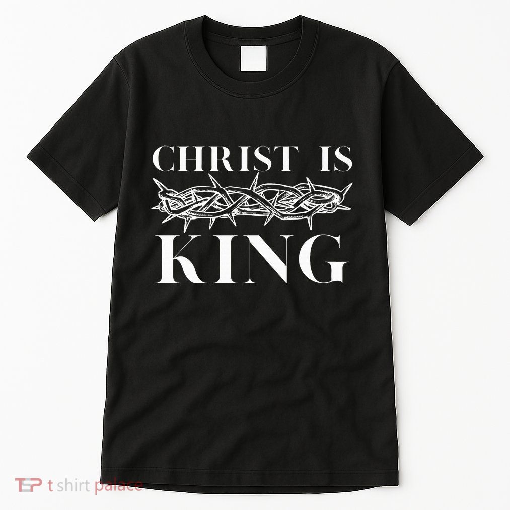 Christ Is King Christian Crown Of Thorns Christ Is King Tall T-Shirt