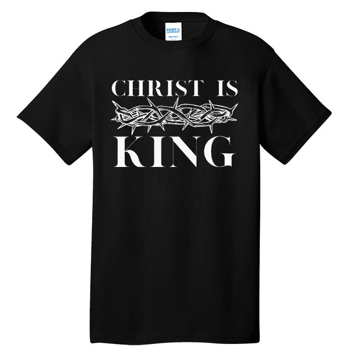 Christ Is King Christian Crown Of Thorns Christ Is King Tall T-Shirt