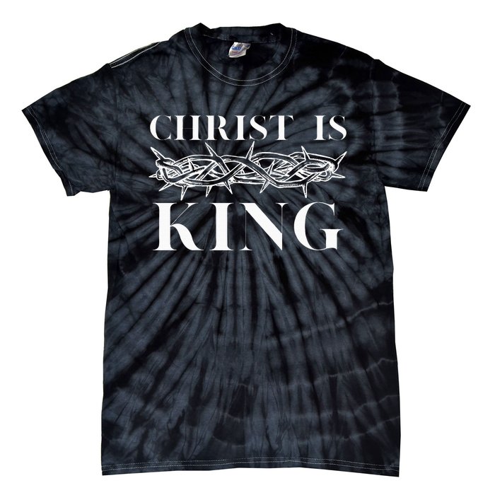 Christ Is King Christian Crown Of Thorns Christ Is King Tie-Dye T-Shirt