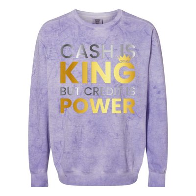 Cash Is King ...But Credit Is Power Colorblast Crewneck Sweatshirt