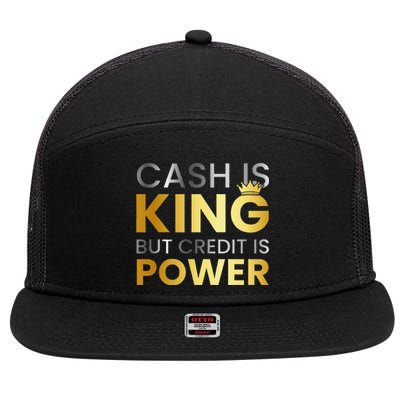 Cash Is King ...But Credit Is Power 7 Panel Mesh Trucker Snapback Hat