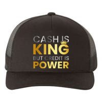 Cash Is King ...But Credit Is Power Yupoong Adult 5-Panel Trucker Hat