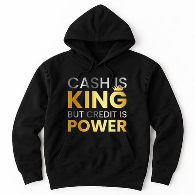Cash Is King ...But Credit Is Power Hoodie