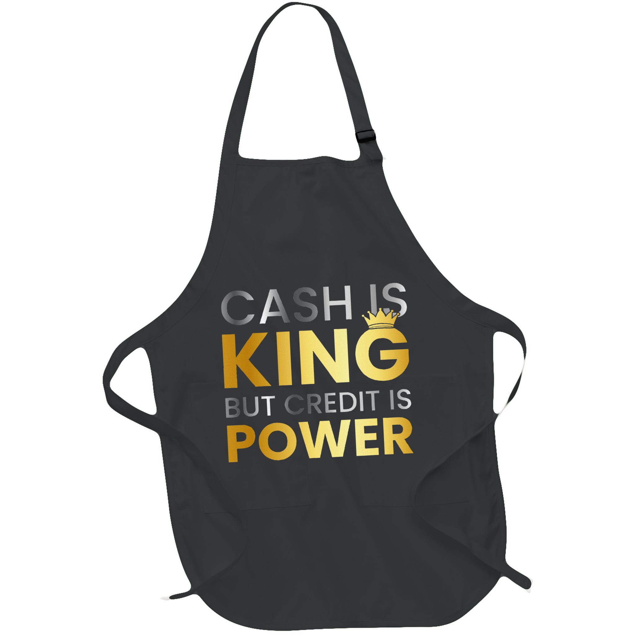 Cash Is King ...But Credit Is Power Apron
