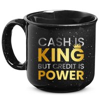Cash Is King ...But Credit Is Power 15oz Campfire Ceramic Mug