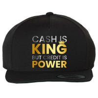 Cash Is King ...But Credit Is Power Wool Snapback Cap