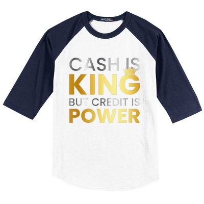 Cash Is King ...But Credit Is Power Baseball Sleeve Shirt