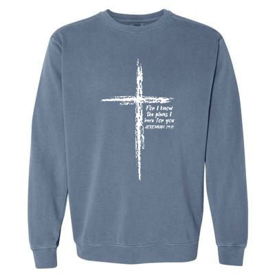 Cross I Know The Plans Verse Bible Jesus God Christian Gift Garment-Dyed Sweatshirt